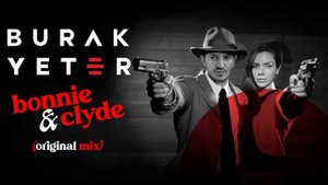 Burak Yeter - Bonnie & Clyde