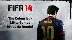 (FIFA 14) The Colourist - Little Games (St Lucia Remix)