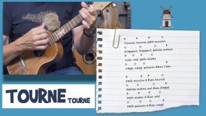 Tourne Tourne - Comptine pour enfant à l'Ukulélé + Accords & Paroles