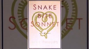 snake bite sonnet Chapter One Part One by  Max Phillips