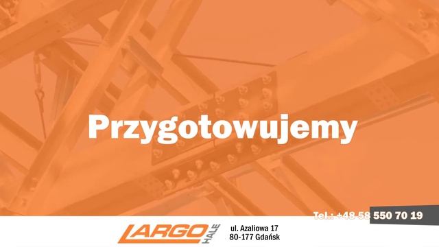 Hale produkcyjne projektowanie hal stalowych montaż hal stalowych Gdańsk Largo Hale sp. z o.o. смотреть онлайн