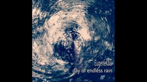 EugeneKha  -  Day Of Endless Rain (Epic Ambient, 2017)