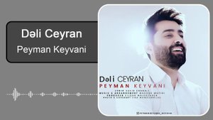 Peyman Keyvani - Dəli Ceyran | پیمان کیوانی - دلی جئیران