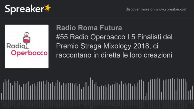 #55 Radio Operbacco I 5 Finalisti del Premio Strega Mixology 2018, ci raccontano in diretta le loro смотреть онлайн