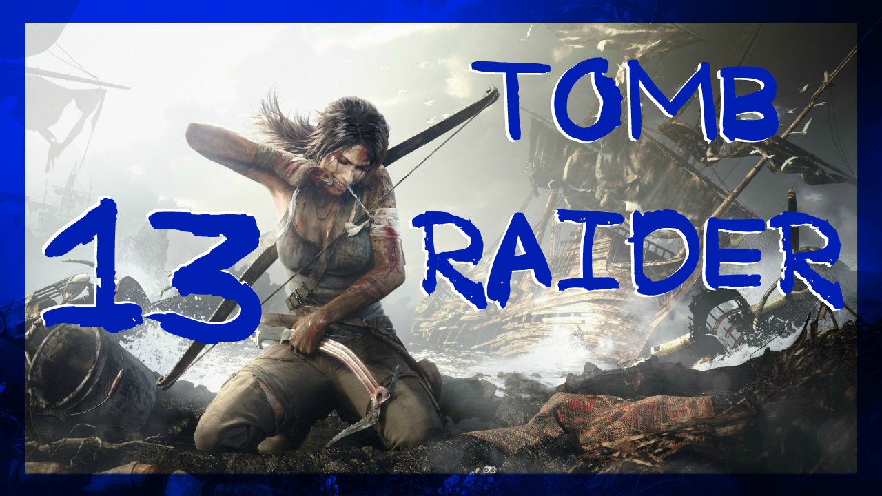 Tomb Raider 2013 ➤ Тайная гробница Колодец слёз и Трущобы #13 ► Максимальная сложность