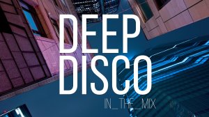 Самая лучшая подборка 2024 годаDeep House 2024 I Deep Disco Records Mix