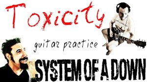 System of a Down - Toxicity (guitar playthrough)