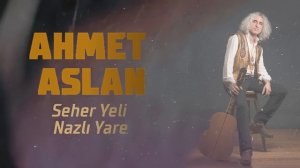 Ahmet Aslan - Seher Yeli Nazlı Yare [ Eşkıya Dünyaya Hükümdar Olmaz Dizi Şarkısı © 2020 Z Müzik ]