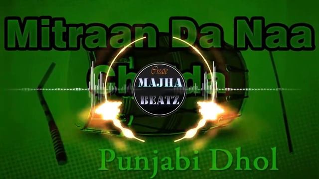 [REMIX] Mitran Da Naa Chalda Full Punjabi Dhol Mix 2019 | Majha Beatz Production#djremix