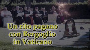 Un rito pagano con Bergoglio in Vaticano
