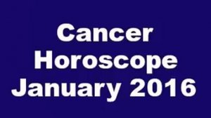 Cancer Horoscope January 2016