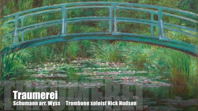 Traumerei (Schumann arr. Wyss) trombone soloist Nick Hudson смотреть онлайн