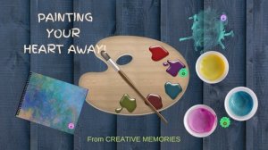 SCRAPBOOKING Prints -- Painting Your Heart Away! -- June 3, 2021