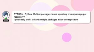 PYTHON : Python: Multiple packages in one repository or one package per repository?