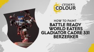 Warhammer 40000 How To Paint - Battle Ready World Eater - Gladiator Cadre 331 Berzerker