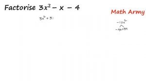 Factorise 3x2 - x - 4.  Factorise 3x^2 - x - 4