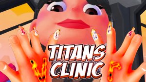 МАНИКЮР УЭНСДЕЙ - Titans Clinic VR (gameplay / геймлей, let's play  / лесплей)