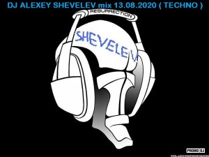 DJ ALEXEY SHEVELEV mix 13.08.2020 ( TECHNO )