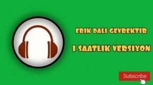 Erik Dalı Gevrektir | 1 Saatlik | 1 Saatlik Versiyon