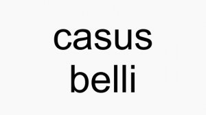 How to pronounce casus belli