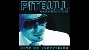 Pitbull - Give Me Everything Ft. Ne-Yo, Afrojack, Nayer