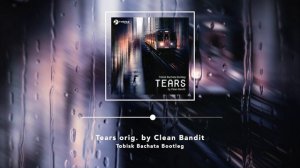 Tears by Clean Bandit - Tobisk Bachata  Bootleg