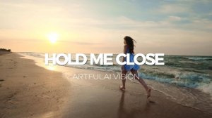 HOLD ME CLOSE – Artfulai Vision