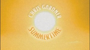 Fistful of Lovin' - Summertime - Chris Gardner