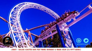 JOWST - Roller Coaster Ride feat Manel Navarro & Maria Celin (DJ FiFTÿ Remix)