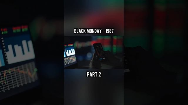 Black Monday 1987 - (Part 2)