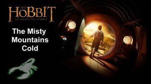 The Hobbit - The Misty Mountains Cold Song (Lyrics)