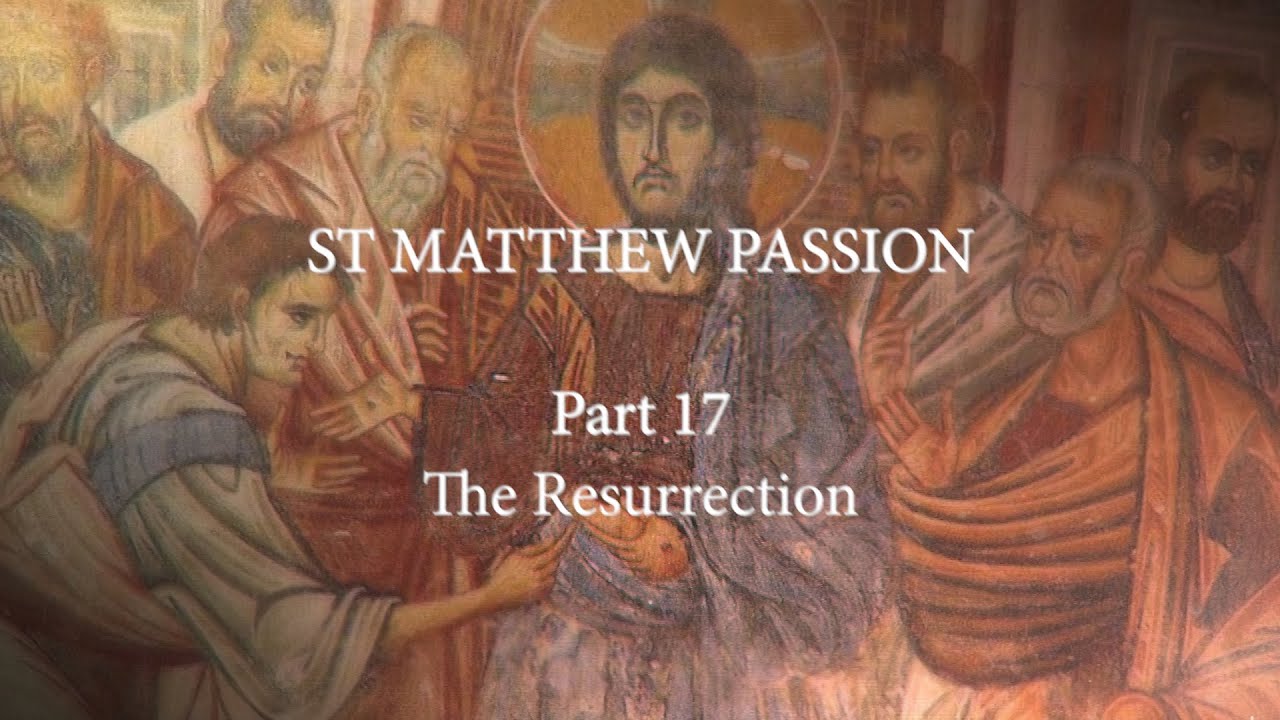 St. Matthew Passion. Part 17. The Resurrection