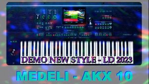 🎹 MEDELI AKX 10 🎹 DEMO NEW STYLE - LD 2023
