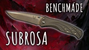 Benchmade 790 Subrosa | Обзор ножа