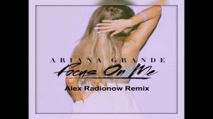 Ariana Grande - Focus (Alex Radionow Remix)