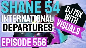 International Departures 556 (Audio Visual Dj Mix Show)