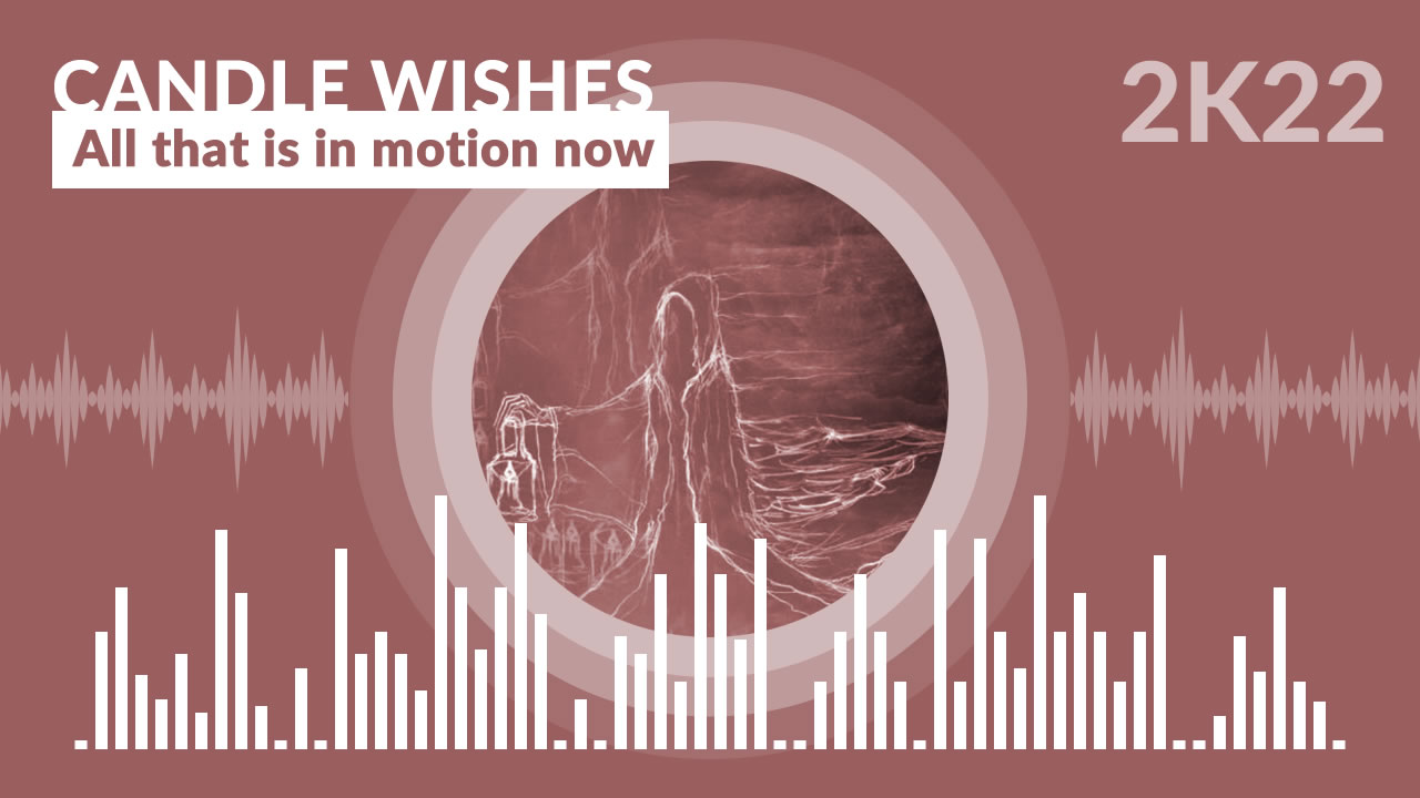 Candle Wishes - All that is in motion now