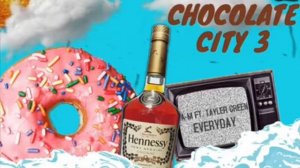 Chocolate City : Everyday A-M Ft. Tayler Green