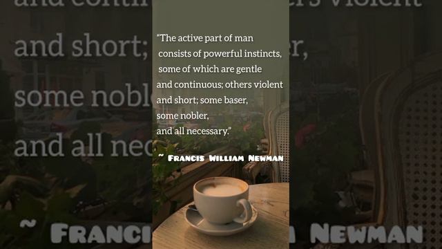 Francis William Newman powerful quote on nature of human behavior.