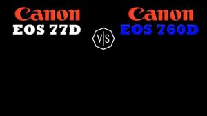 Canon EOS 77D (EOS 9000D) vs Canon EOS 760D (Rebel T6s/ EOS 8000D)