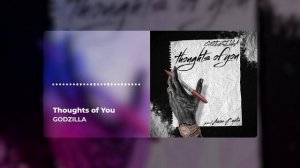 Godzilla - Thoughts of You (Official Music Video)