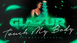 Glazur - Touch My Body