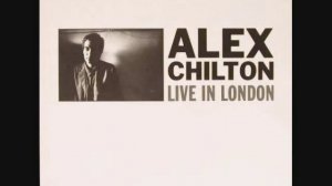 Alex Chilton - Live In London - 06. Rock Hard