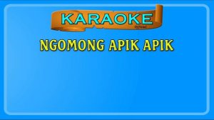 NGOMONG APIK APIK ~ karaoke