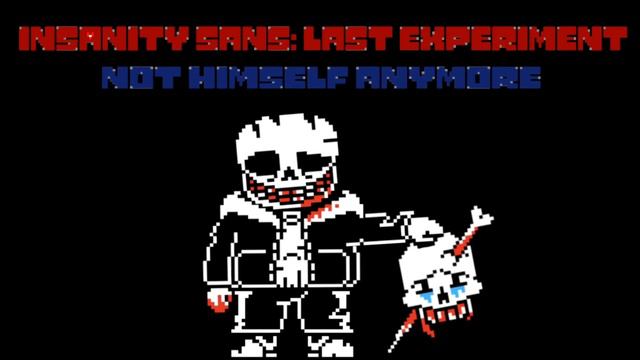 {INSANITY SANS: LAST EXPERIMENT} NOT HIMSELF ANYMORE смотреть онлайн