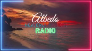 ALBEDO - HEAVENLY MUSICAL 💖 radio прямой эфир 🔴