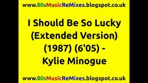 I Should Be So Lucky (Extended Version) - Kylie Minogue | Stock Aitken Waterman | Mark McGuire | 80