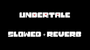 Undertale OST: 073 - The Choice (Slowed + Reverb)