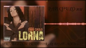 Lorna | Papi Chulo | Stronikz, Jose Produccer, Dj Blont "EDLBU", Rockwel | Perreo Toxico