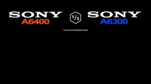 SONY Alpha A6400 vs SONY Alpha A6300